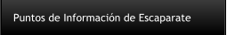 Puntos de Información de Escaparate